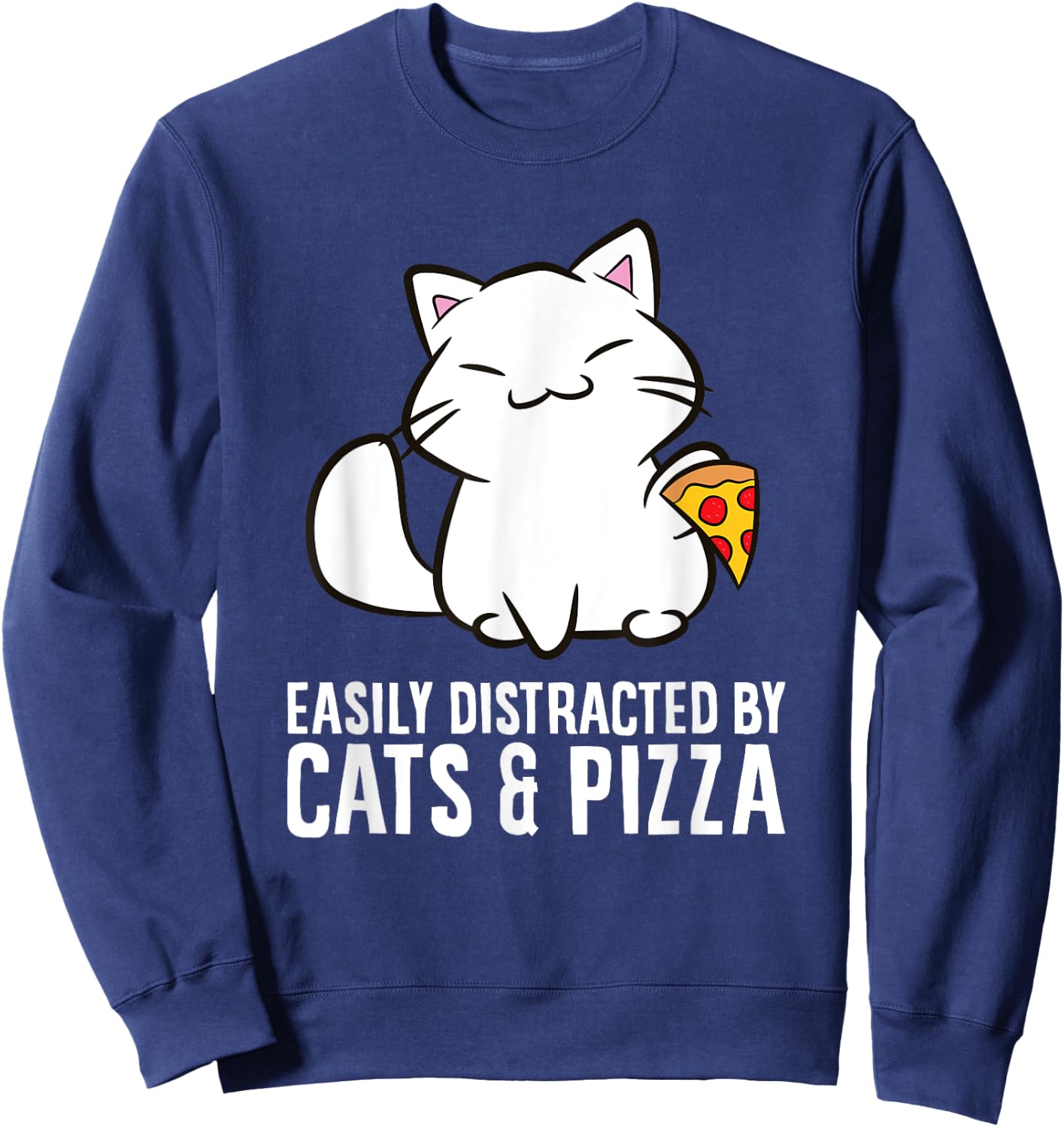 Easily Distracted By Cats And Pizza Men Women Girls Kids Sweatshirt - Sweatshirt | Navy