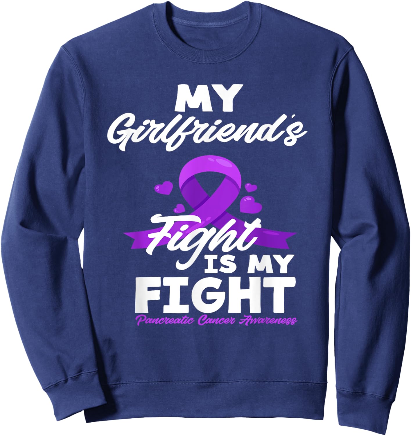 Girlfriend's Fight Is My Fight Pancreatic Cancer Awareness Sweatshirt - Sweatshirt | Navy