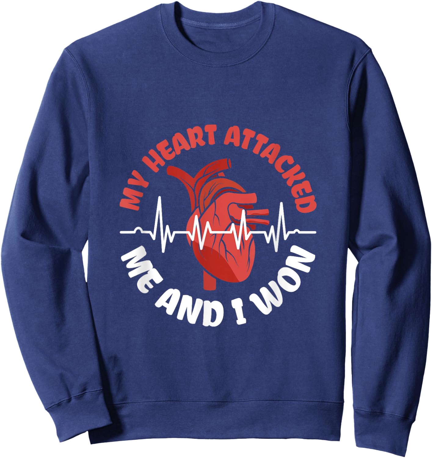 My Heart attacked me and I won - Heart Attack Survivor Sweatshirt - Sweatshirt | Navy
