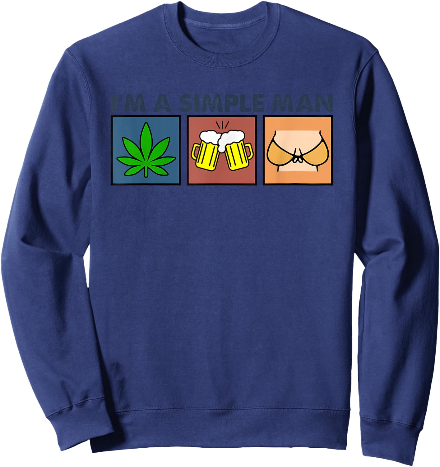 I’m A Simple Man Weed Boobs Beer Sweatshirt - Sweatshirt | Navy