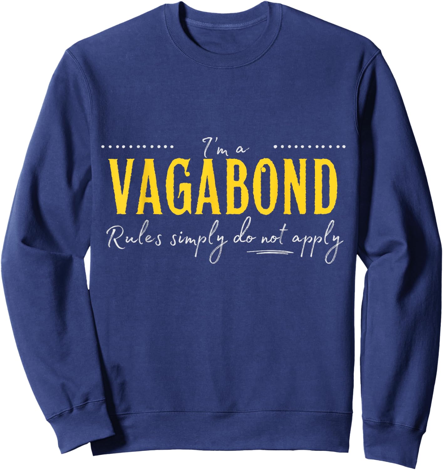 Vagabond, The Rules Simply Do Not Apply Sweatshirt - Sweatshirt | Navy