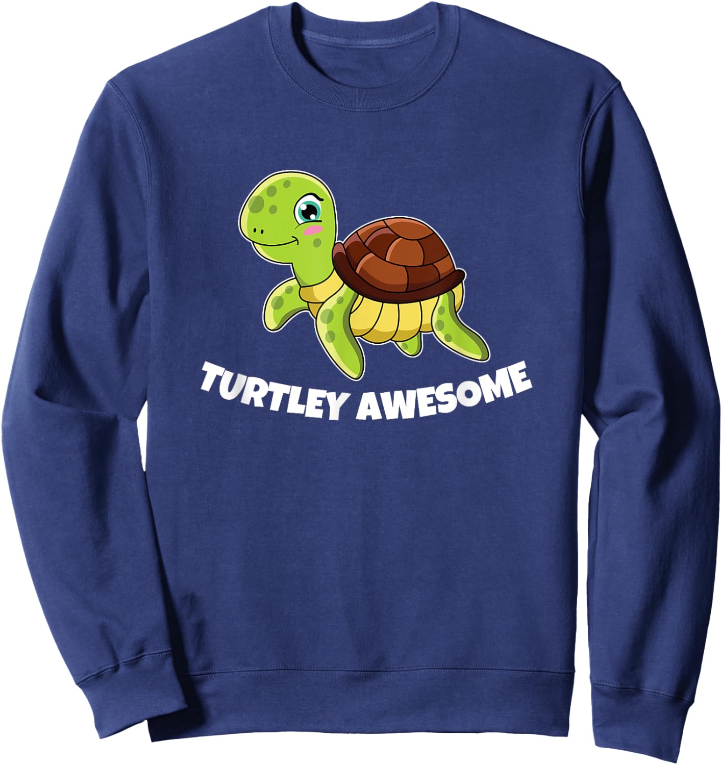 Turtley Awesome Totally Awesome Funny Tortoise Sea Turtle Sweatshirt - Sweatshirt | Navy