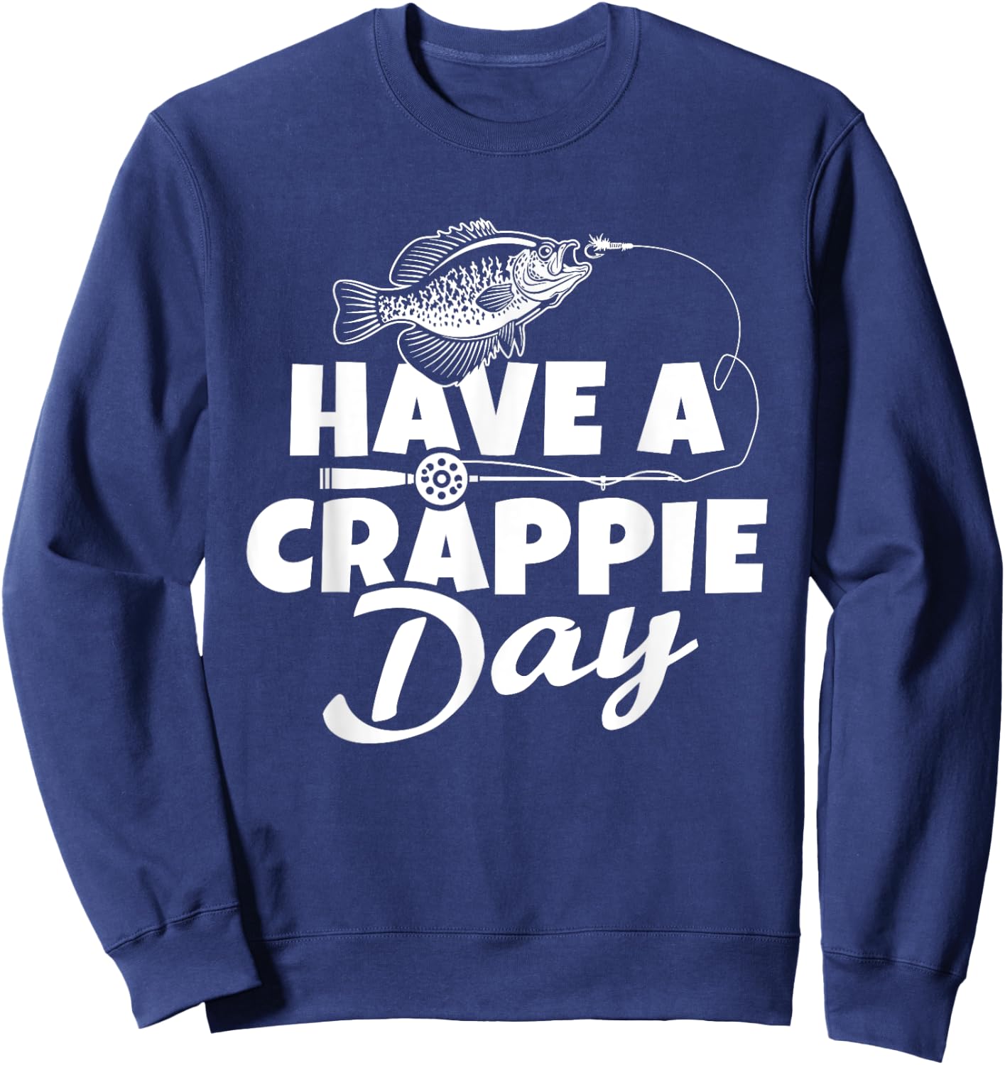 Funny Have A Crappie Day Crappie Fishing Lover Sweatshirt - Sweatshirt | Navy