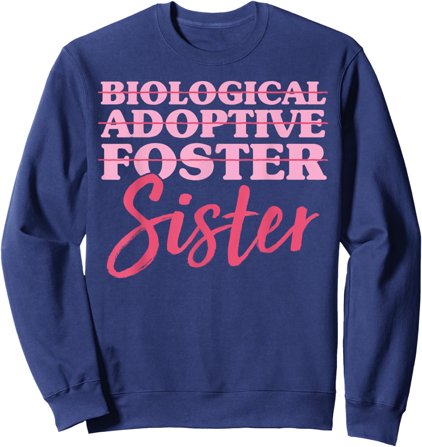 Biological Adoptive Foster Sister Adoption Awareness Day Sis Sweatshirt - Sweatshirt | Navy