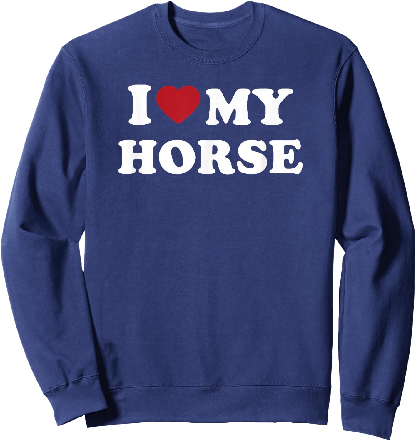 I Love My Horse Cute Equestrian Riding Animal Design Sweatshirt - Sweatshirt | Navy