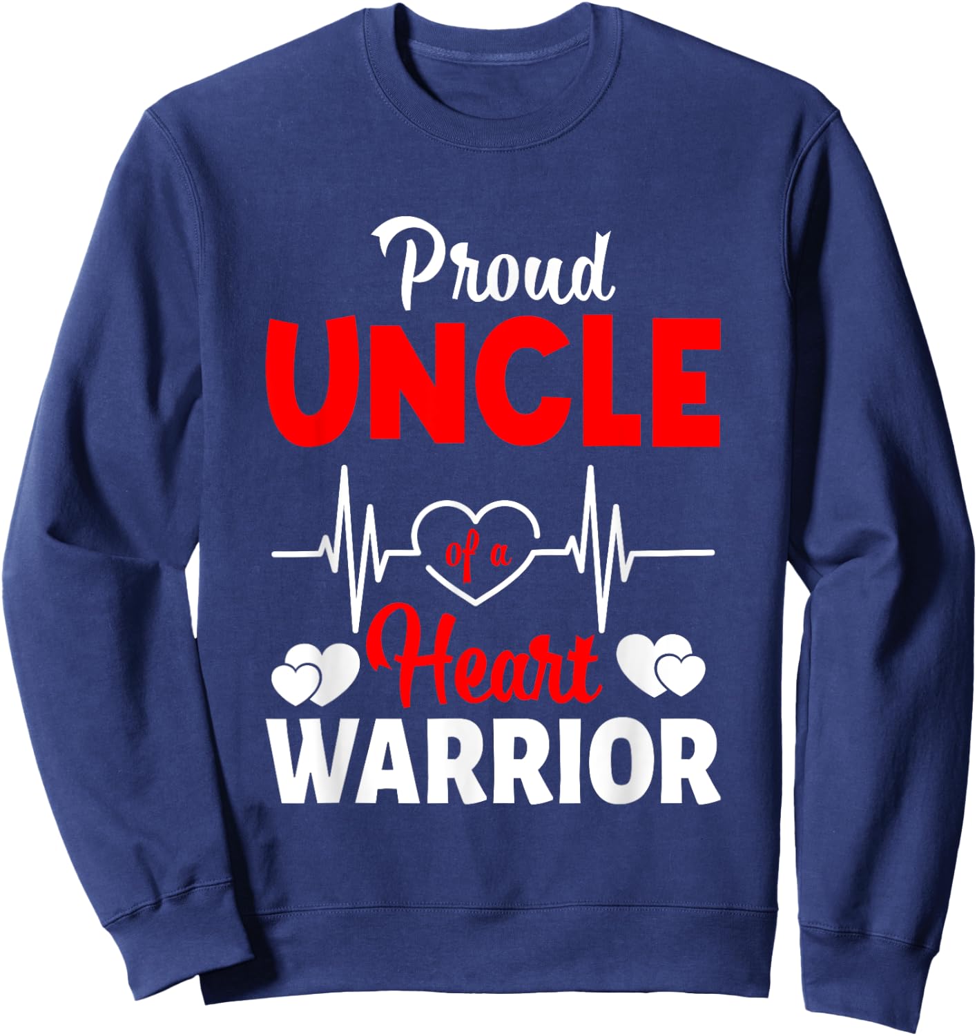 Proud Uncle Of A Heart Warrior CHD Awareness Sweatshirt - Sweatshirt | Navy