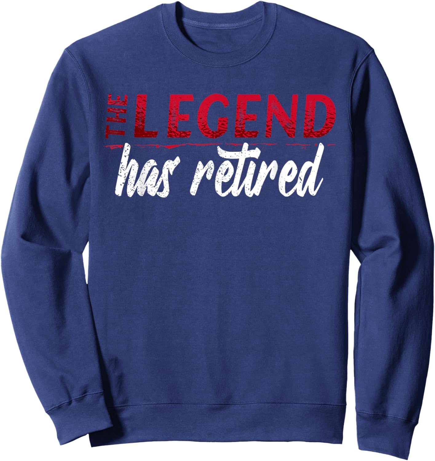 The Legend has Retired Not My Problem Anymore Sweatshirt - Sweatshirt | Navy