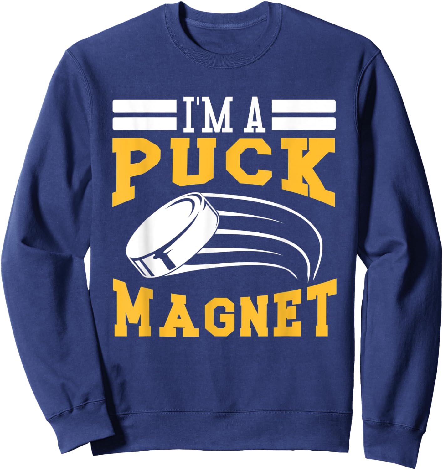 Hockey I'm A Puck Magnet Sweatshirt - Sweatshirt | Navy