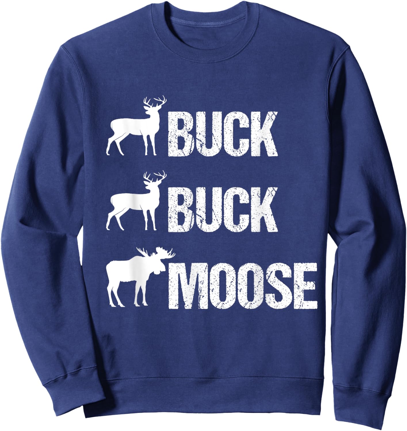 Buck Buck Moose Funny Moose Buck Hunting Sweatshirt - Sweatshirt | Navy