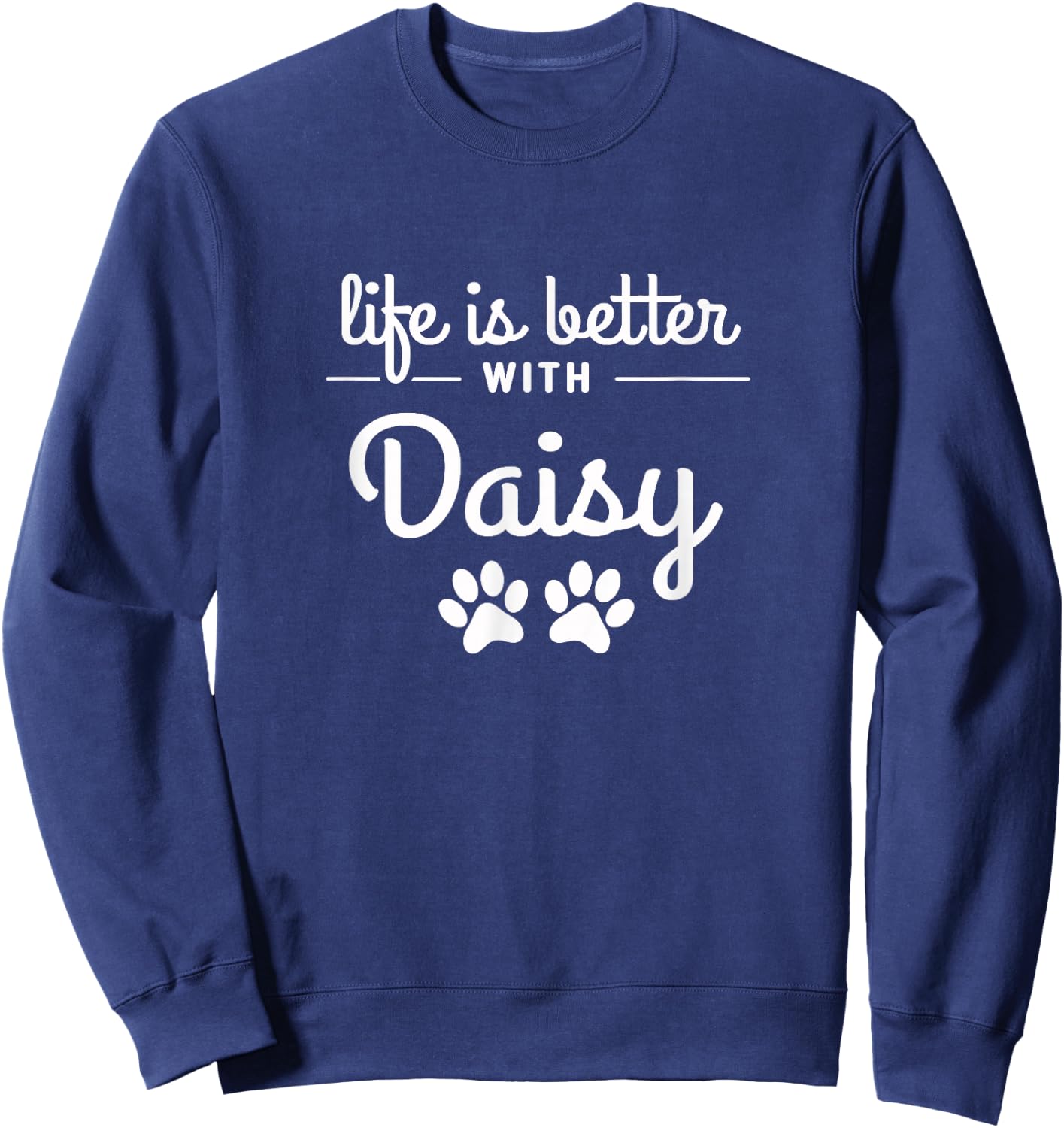 Life is Better with Daisy Pet Lovers Dog Cat Owners Men Women Girls Kids Sweatshirt - Sweatshirt | Navy