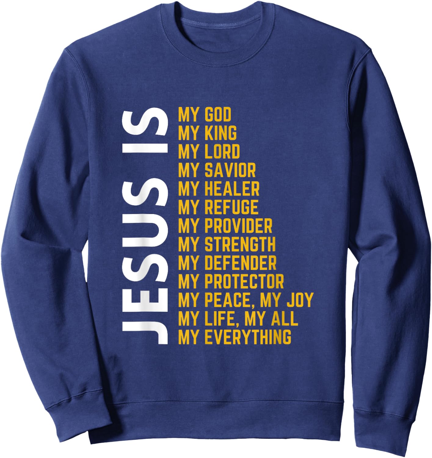 Jesus Is My Everything Christian God Jesus Religious Bible Sweatshirt - Sweatshirt | Navy