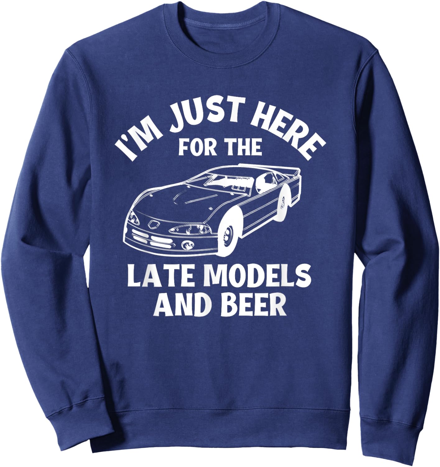 Late Model Dirt Track Racing Stock Car Racing Sayings Sweatshirt - Sweatshirt | Navy