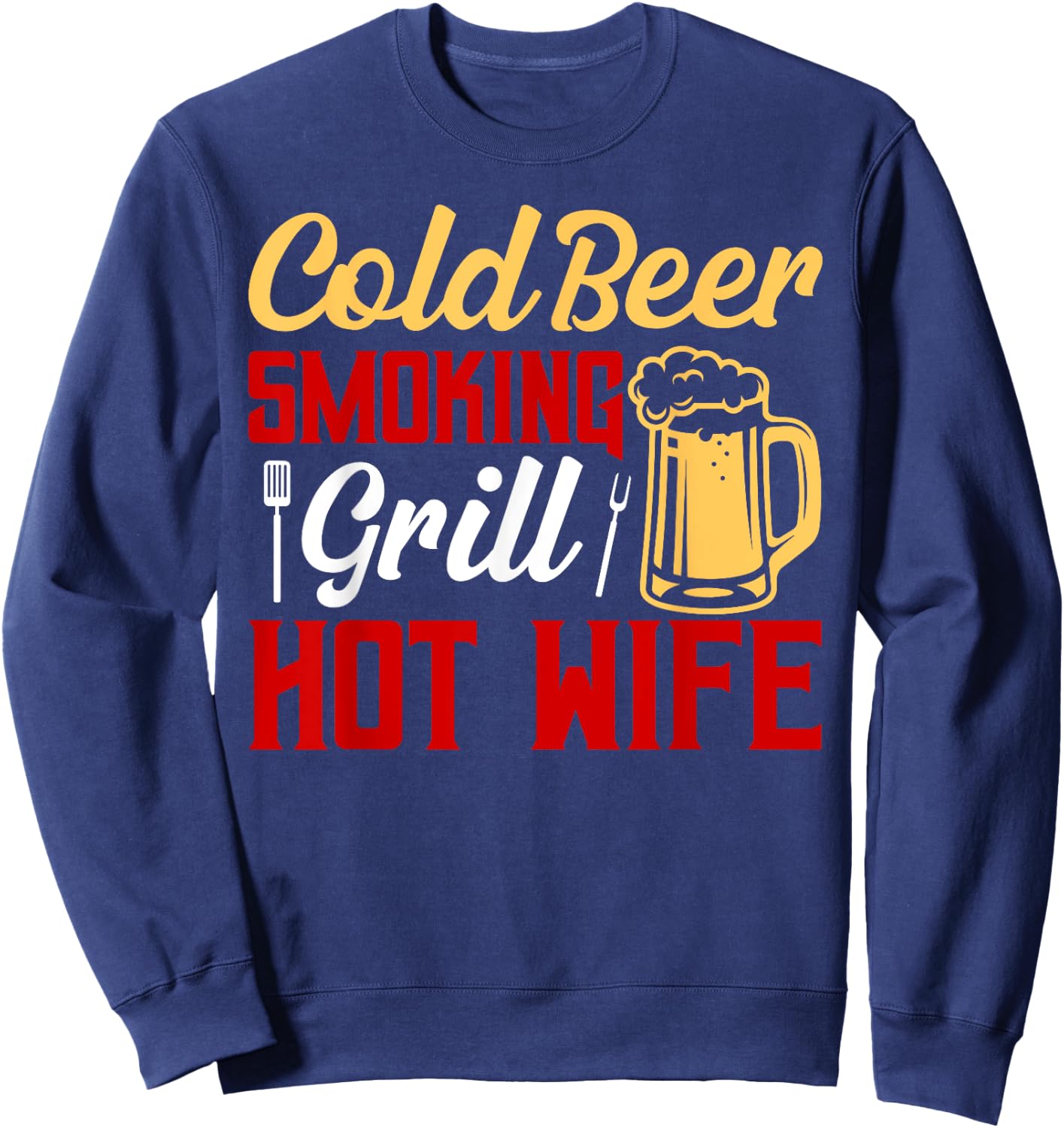Cold Beer Smoking Grill Hot Wife Grilling BBQ Smoker Sweatshirt - Sweatshirt | Navy