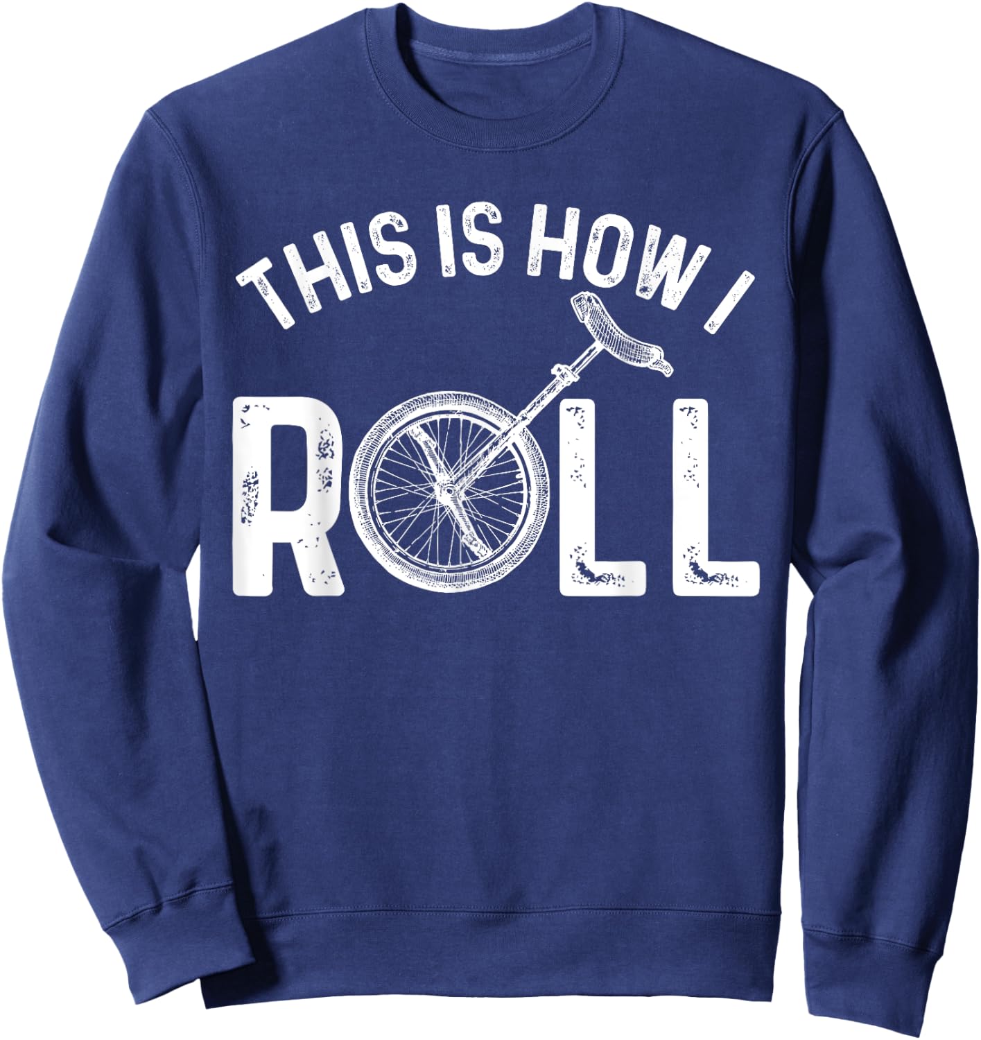 Funny Unicycling Design Women Monocycle Rider Humor Sweatshirt - Sweatshirt | Navy