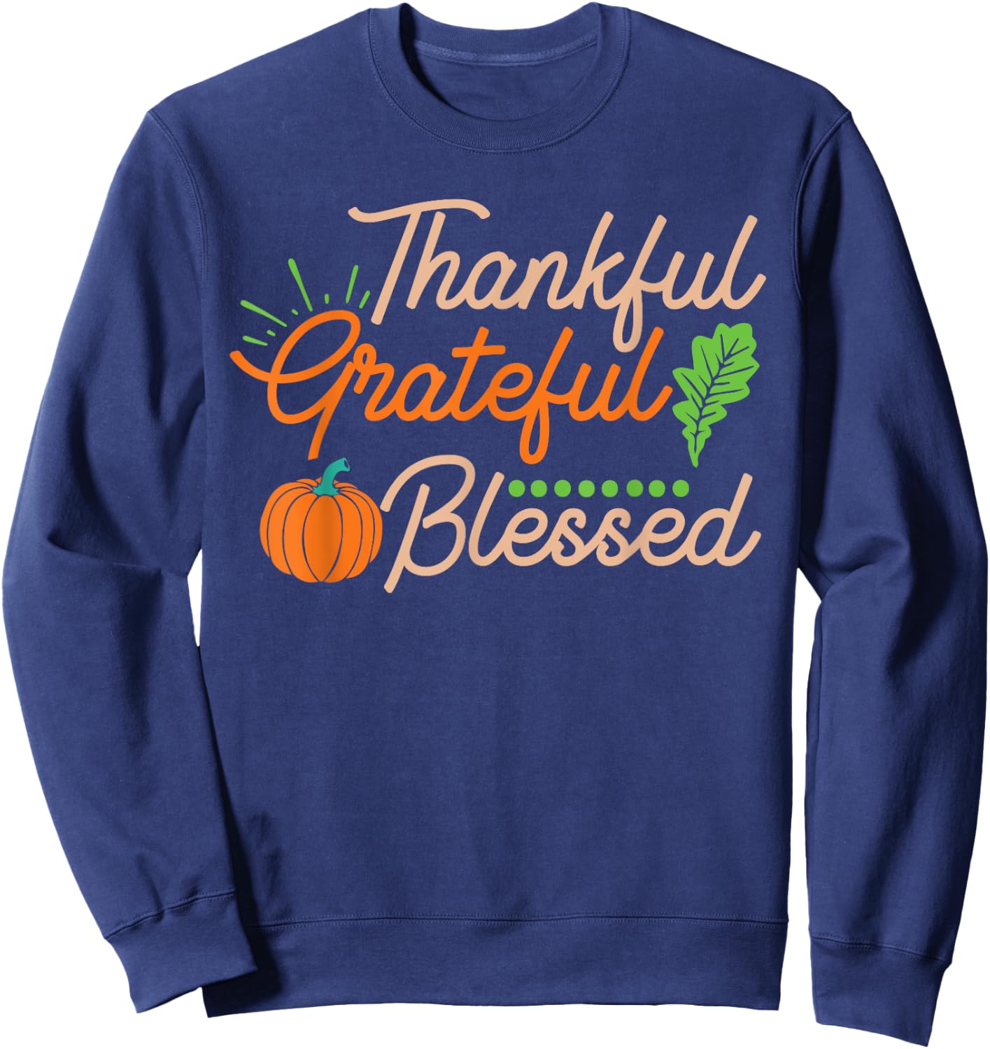 Thanksgiving Family Motif - Thankful Grateful Blessed Sweatshirt - Sweatshirt | Navy