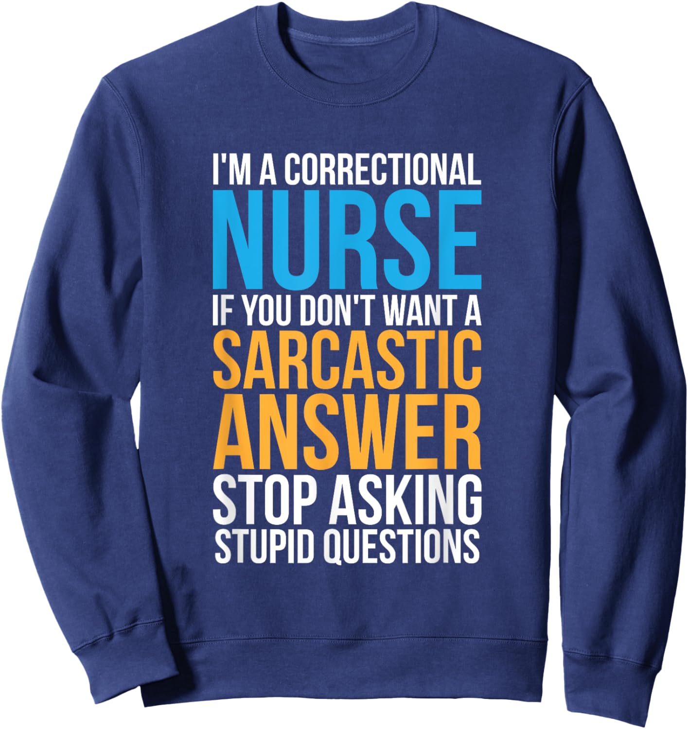 Corrections Nurse Prison Inmates Jail Correctional Nursing Sweatshirt - Sweatshirt | Navy