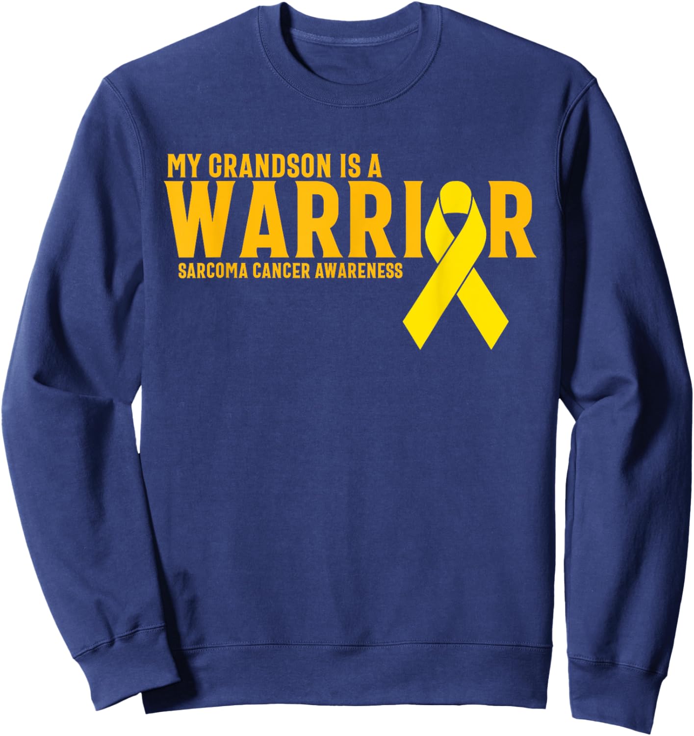 My Grandson Is A Warrior Sarcoma Cancer Awareness Sweatshirt - Sweatshirt | Navy