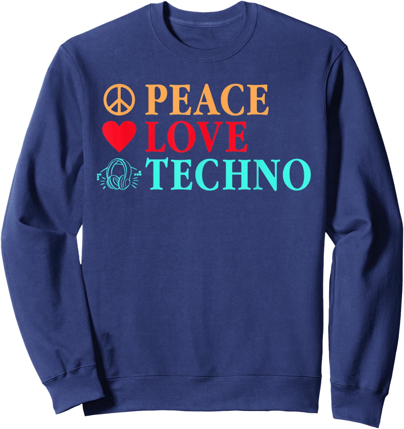 Peace Love Techno Rave Raver EDM Dance Festival Sweatshirt - Sweatshirt | Navy