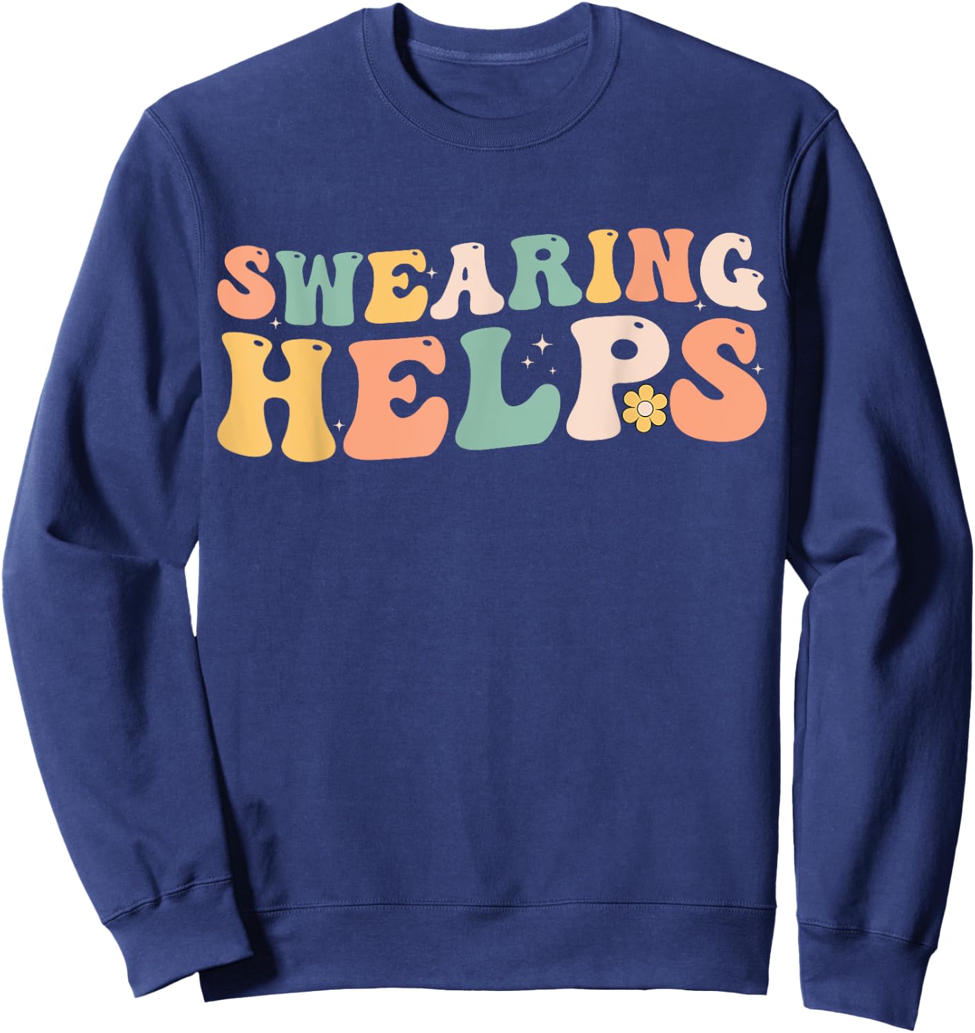 Swearing Helps Funny Apparel Groovy Women Sweatshirt - Sweatshirt | Navy