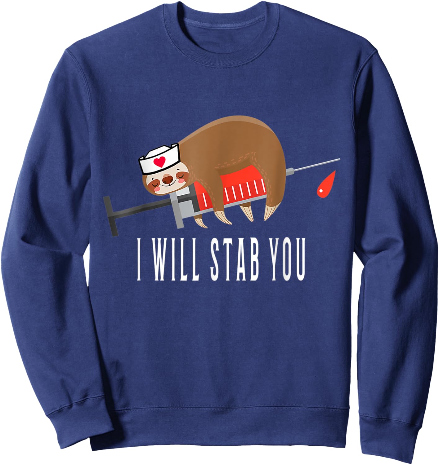 I Will Stab You Nurse Sloth Medical Funny Sweatshirt - Sweatshirt | Navy