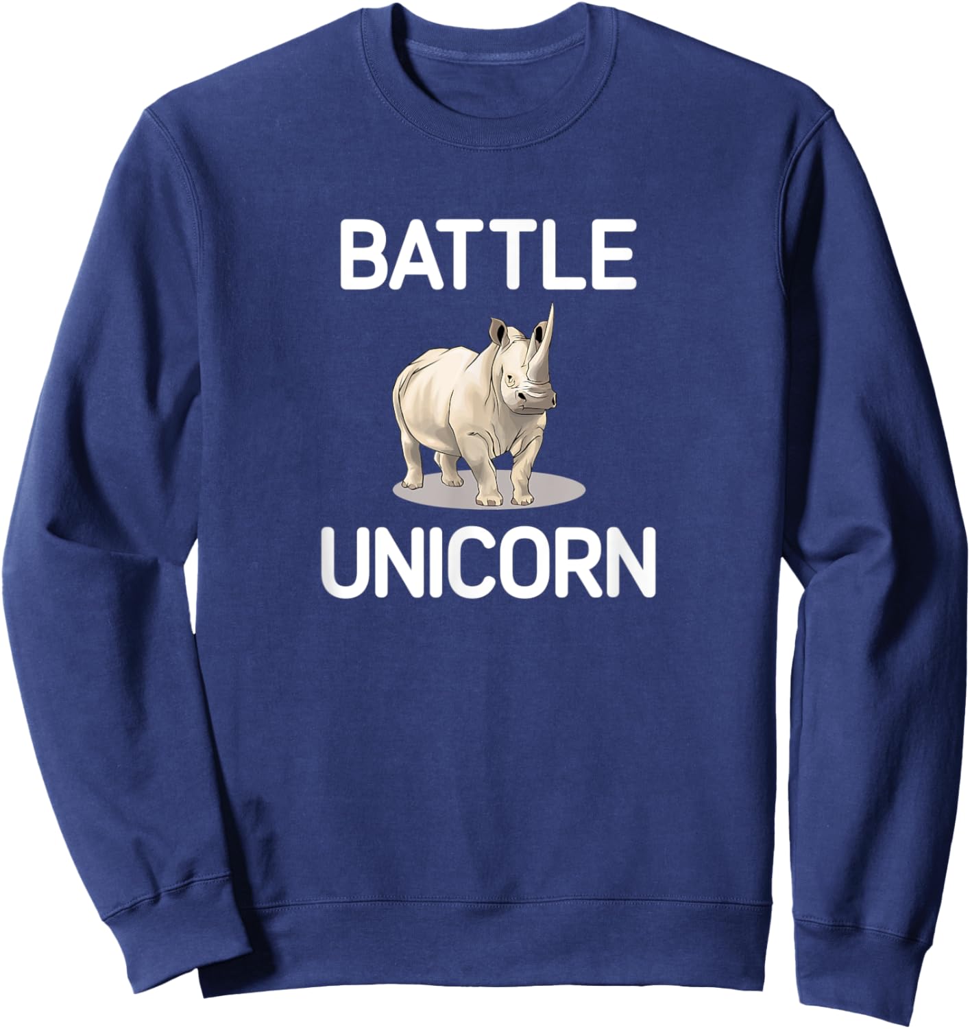 Battle Unicorn, funny, rhinoceros, jokes, sarcastic Sweatshirt - Sweatshirt | Navy