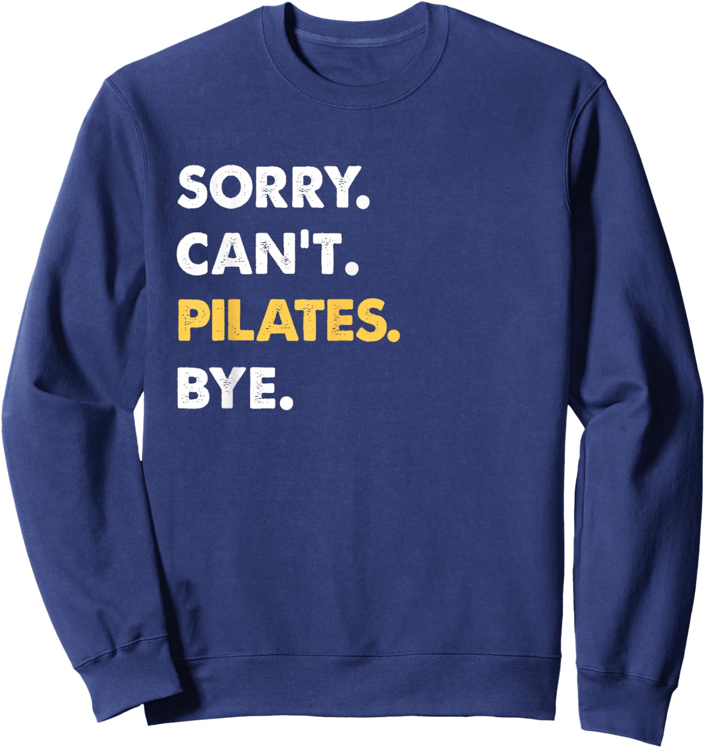 Sorry Can't Pilates Bye Funny Pilates Sweatshirt - Sweatshirt | Navy