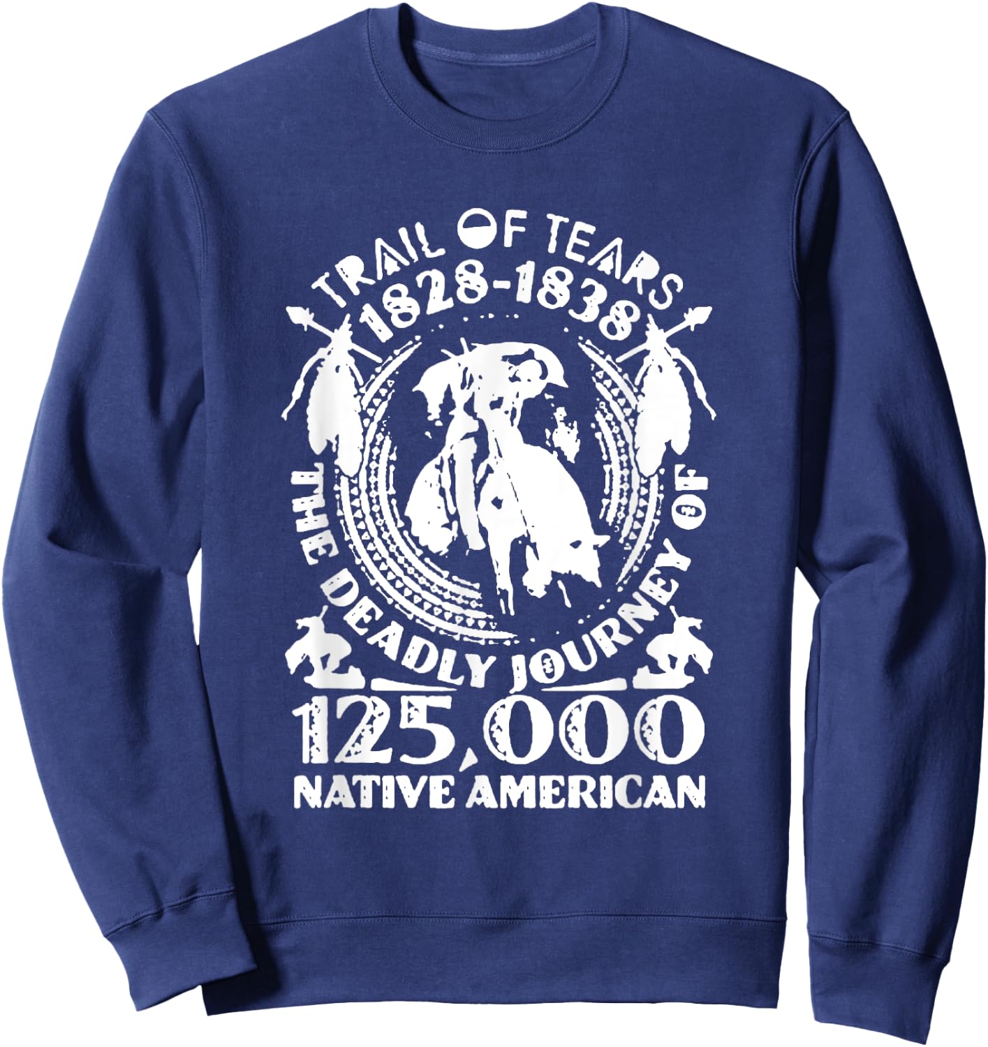 Trail Of Tears The Deadly Journey Of Native American Sweatshirt - Sweatshirt | Navy