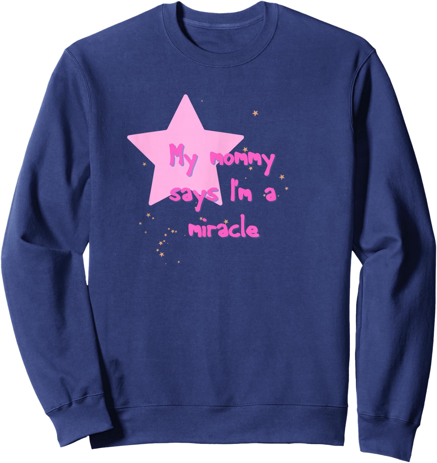 Matilda My Mommy Says I'm A Miracle Pink Sweatshirt - Sweatshirt | Navy