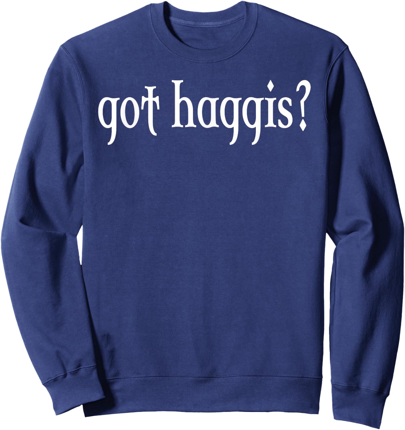 Got Haggis? Sweatshirt - Sweatshirt | Navy