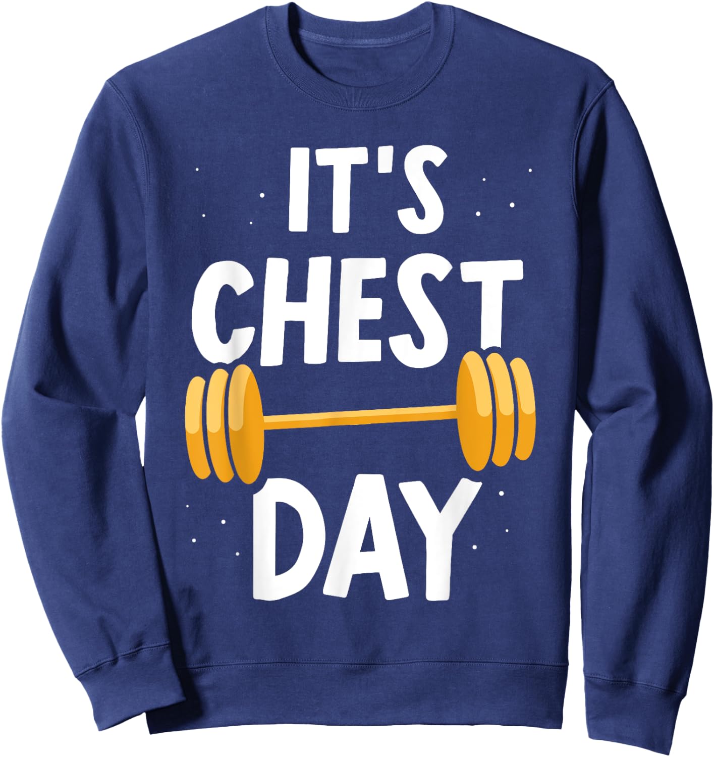 It's Chest Day Weightlifting Workout Gym Chest Day Sweatshirt - Sweatshirt | Navy