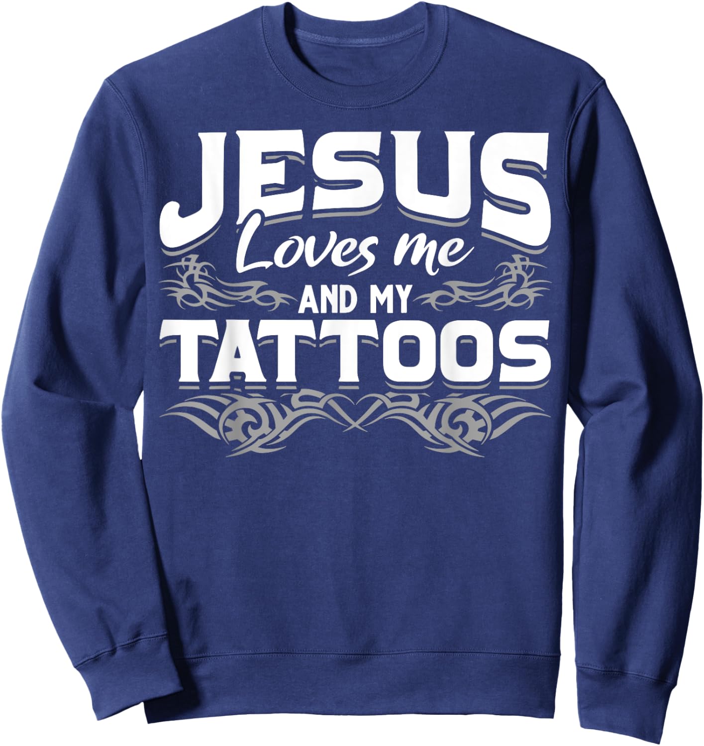 Christian Tattooist Tatted Jesus Loves Me And My Tattoos Sweatshirt - Sweatshirt | Navy