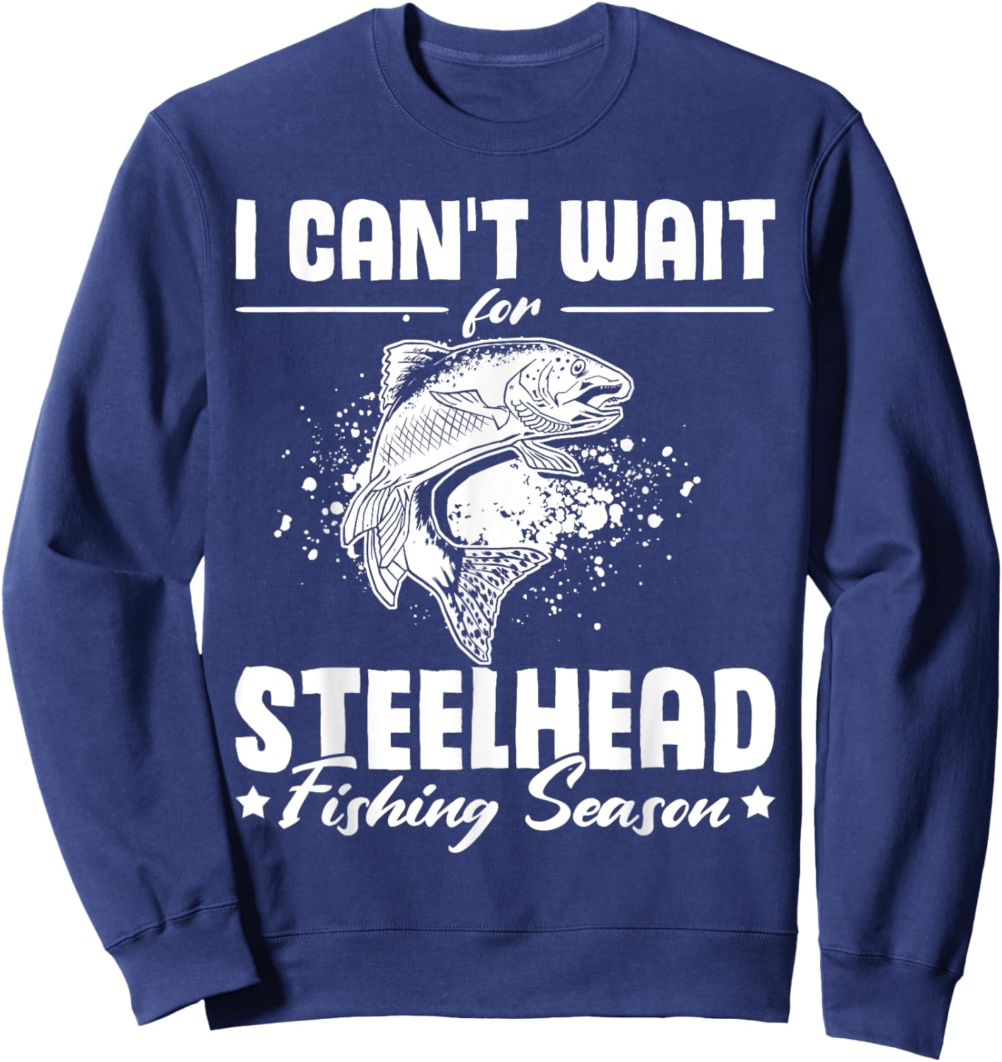 Countdown to Steelhead Fishing Season Sweatshirt - Sweatshirt | Navy