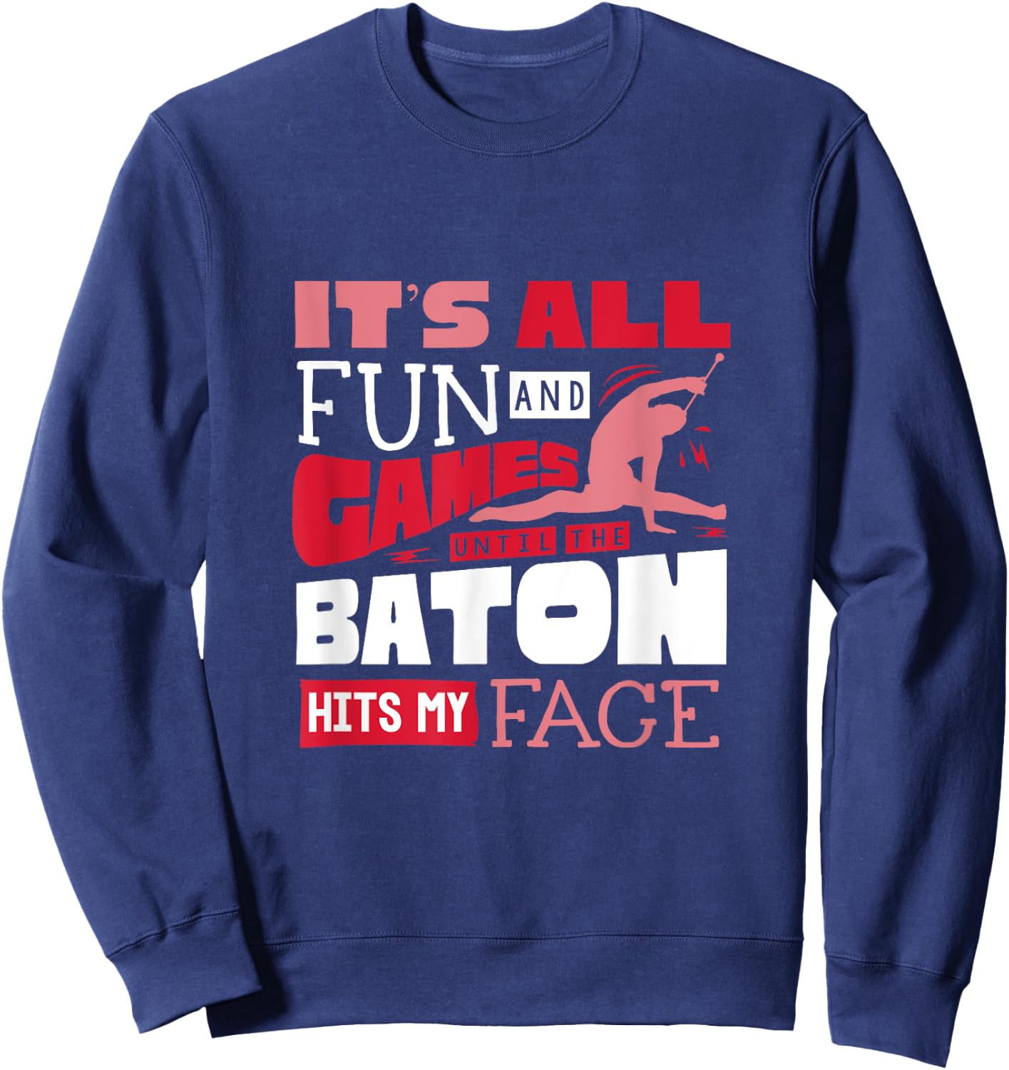 Baton Twirling Majorette Baton Twirler FunnyQuote Sweatshirt - Sweatshirt | Navy