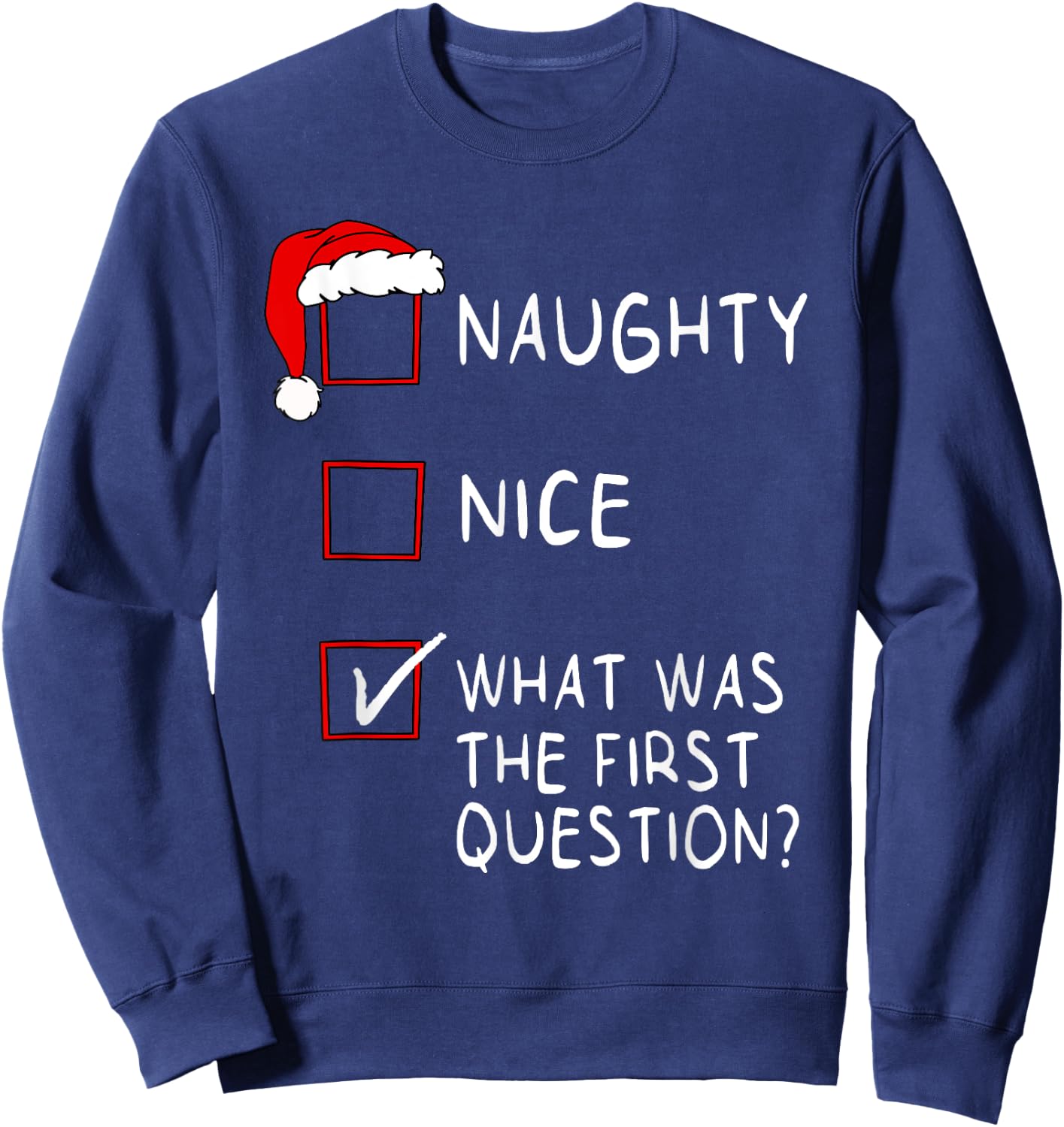 Naughty Nice List What Was The Question Men Women Christmas Sweatshirt - Sweatshirt | Navy