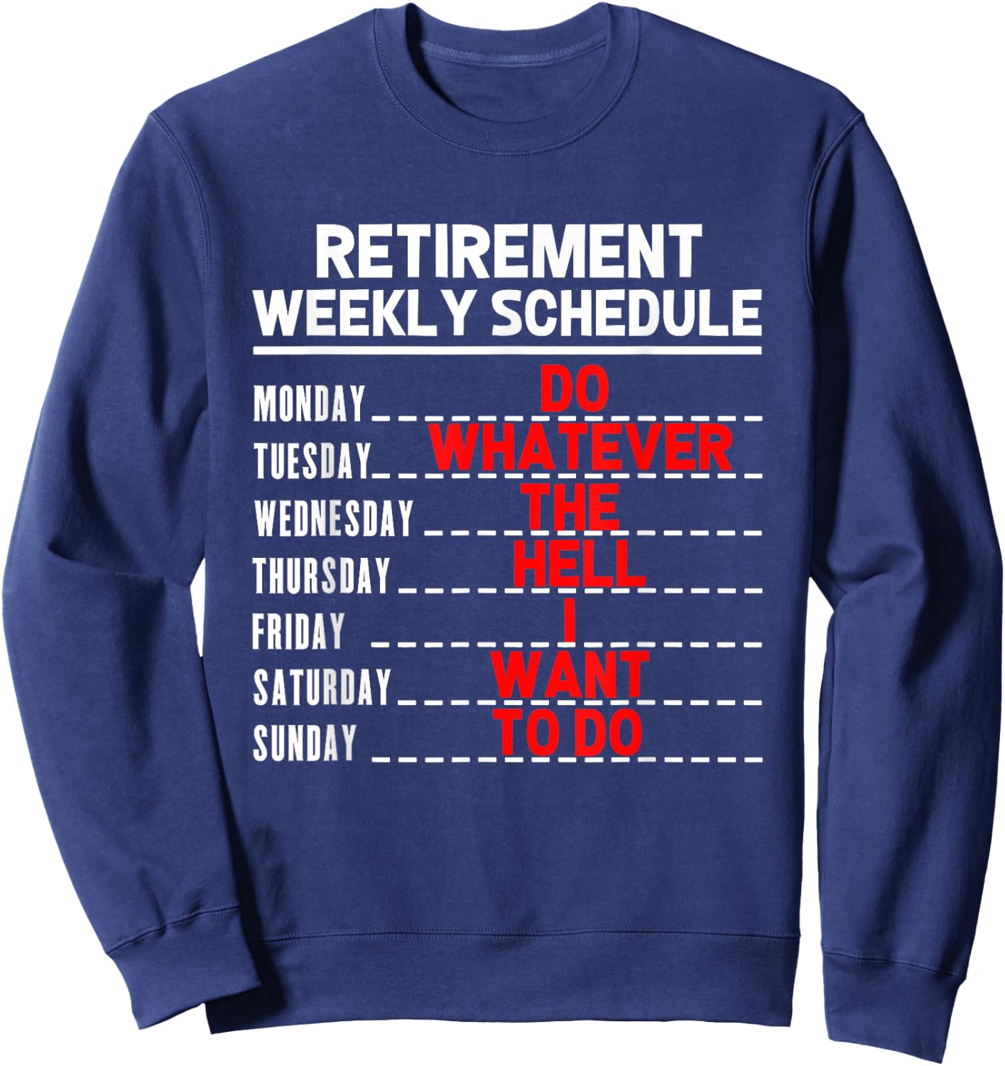 Funny Retirement Gift Women Retired Weekly Schedule Sweatshirt - Sweatshirt | Navy