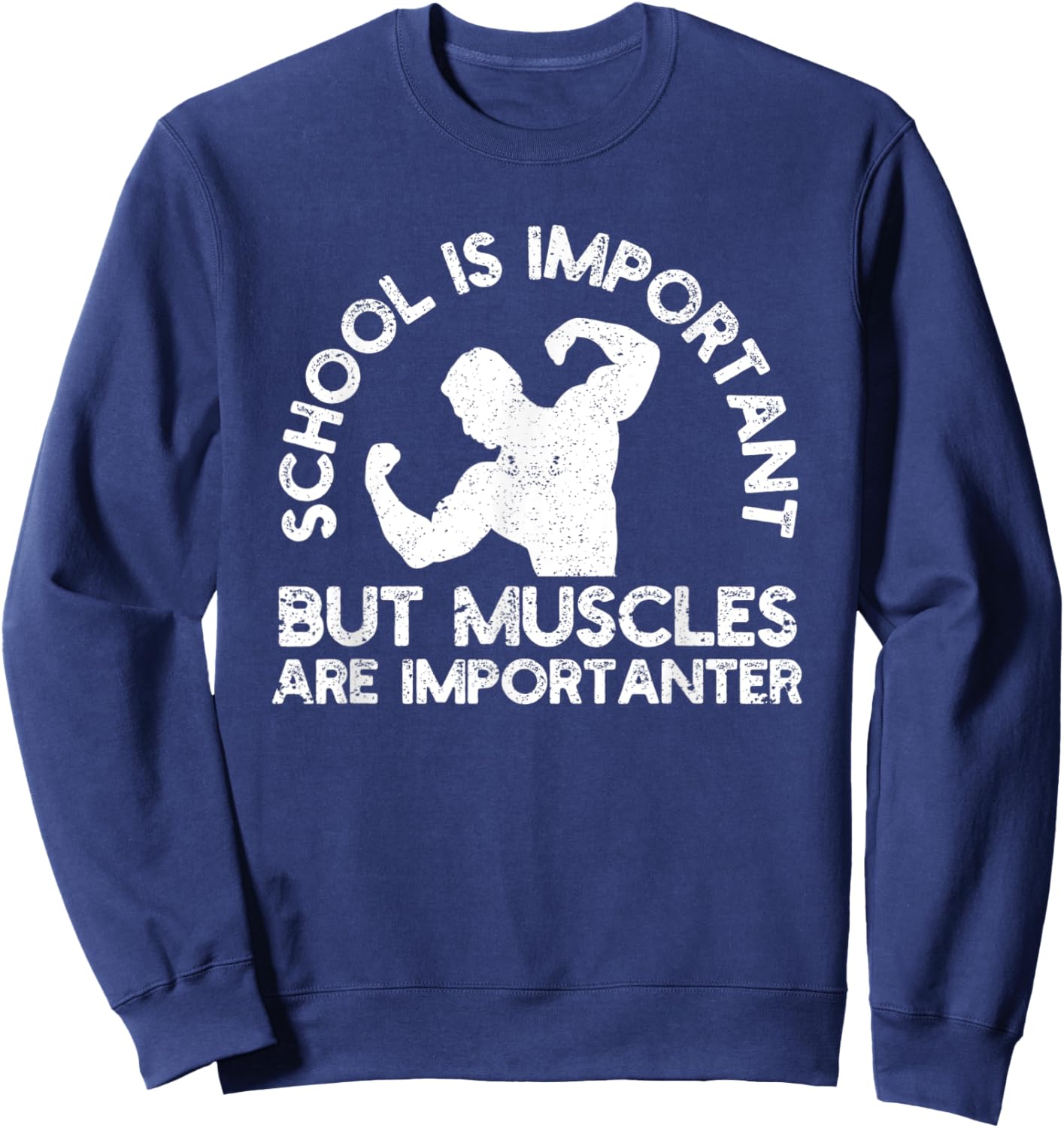 School Is Important But Muscles Are Importanter Sweatshirt - Sweatshirt | Navy