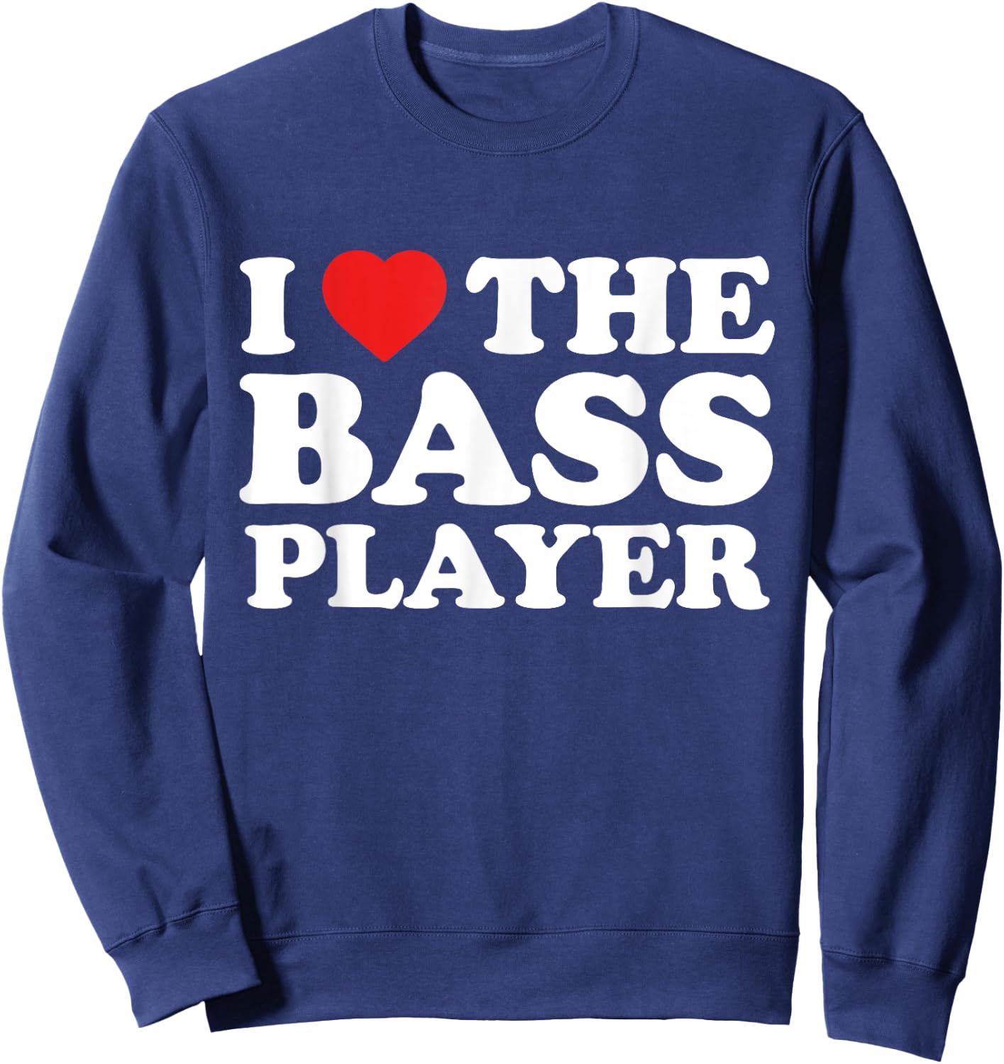 I Love The Bass Player - Musician Fan Sweatshirt - Sweatshirt | Navy