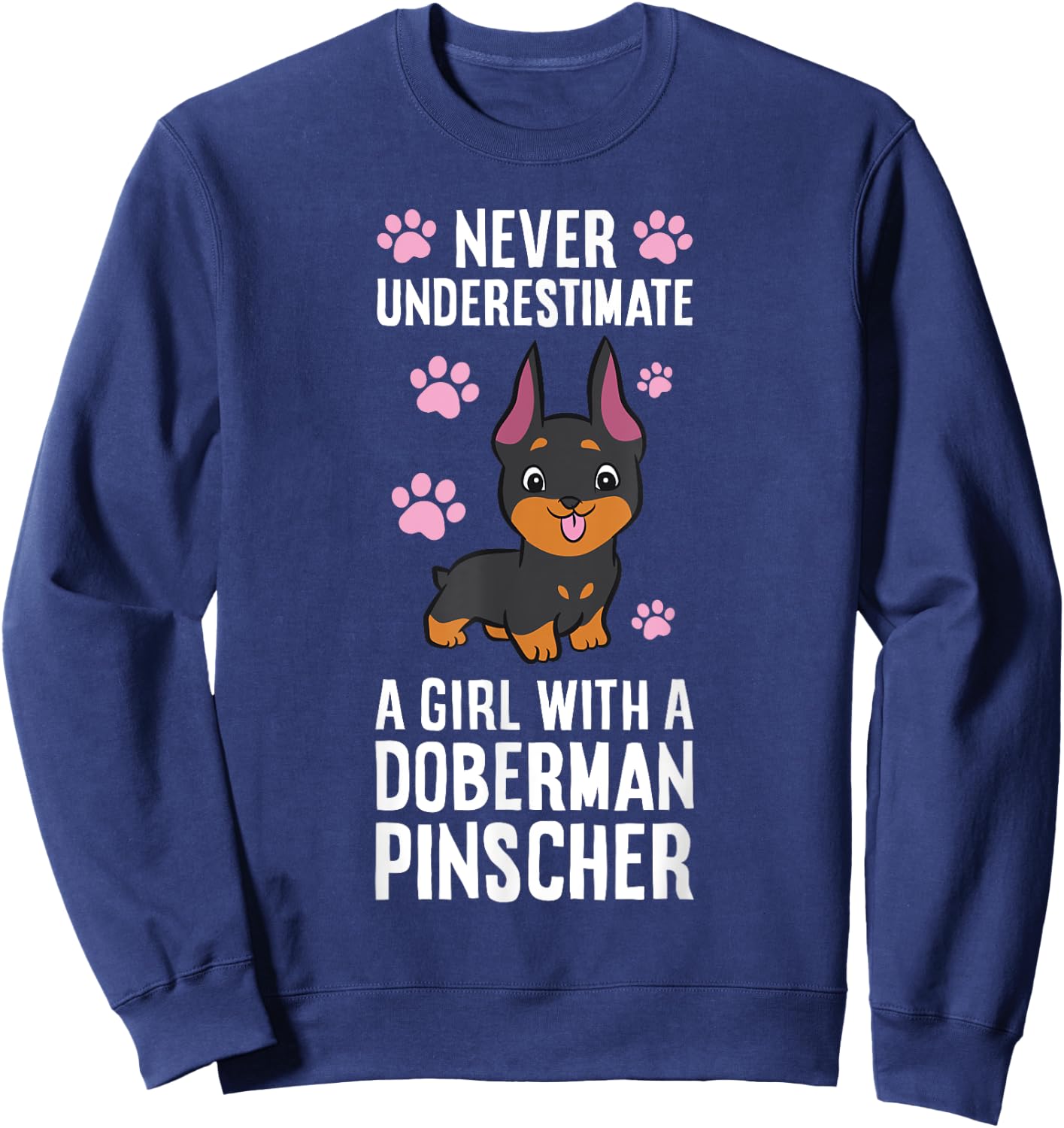 Never Underestimate A Girl With A Doberman Pinscher Sweatshirt - Sweatshirt | Navy
