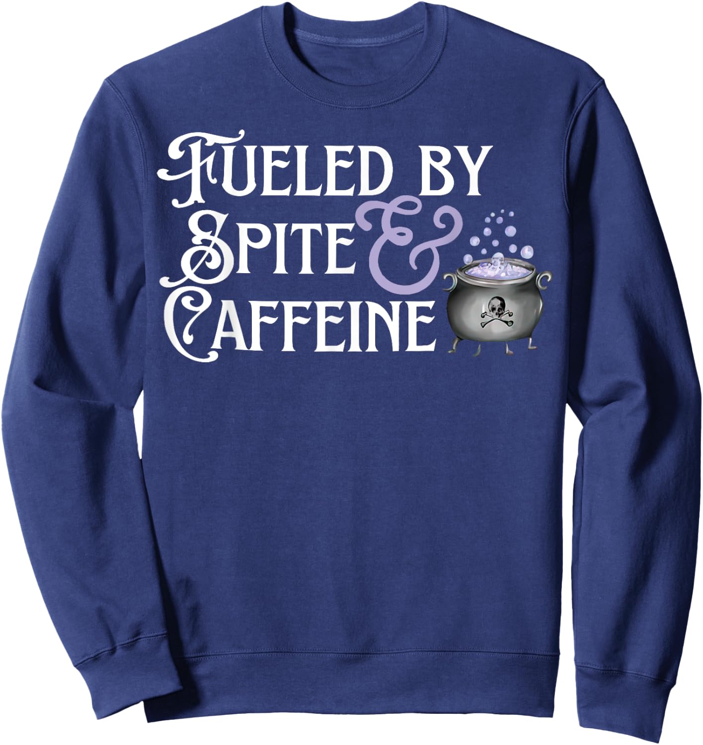 Fueled By Spite And Caffeine Sweatshirt - Sweatshirt | Navy