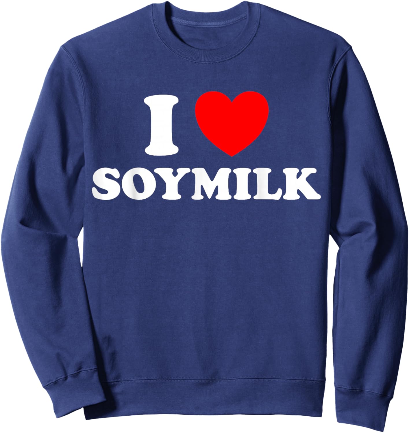 I Love Soymilk Funny Soy Face Vegan Bean Milk Plant Base Fan Sweatshirt - Sweatshirt | Navy