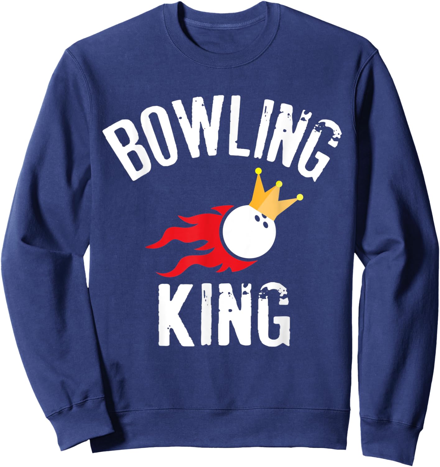 Bowling King Funny Quote For Dads Bowlers Sweatshirt - Sweatshirt | Navy