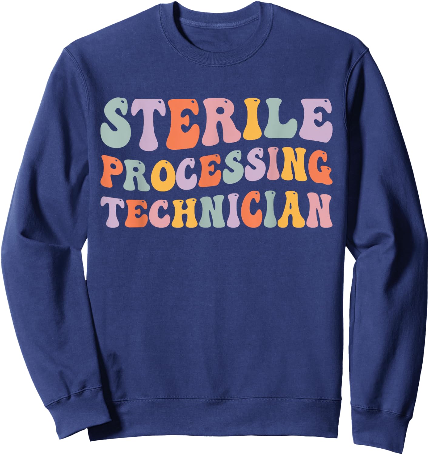 Sterile Processing Tech Sterile Processing Technician Sweatshirt - Sweatshirt | Navy