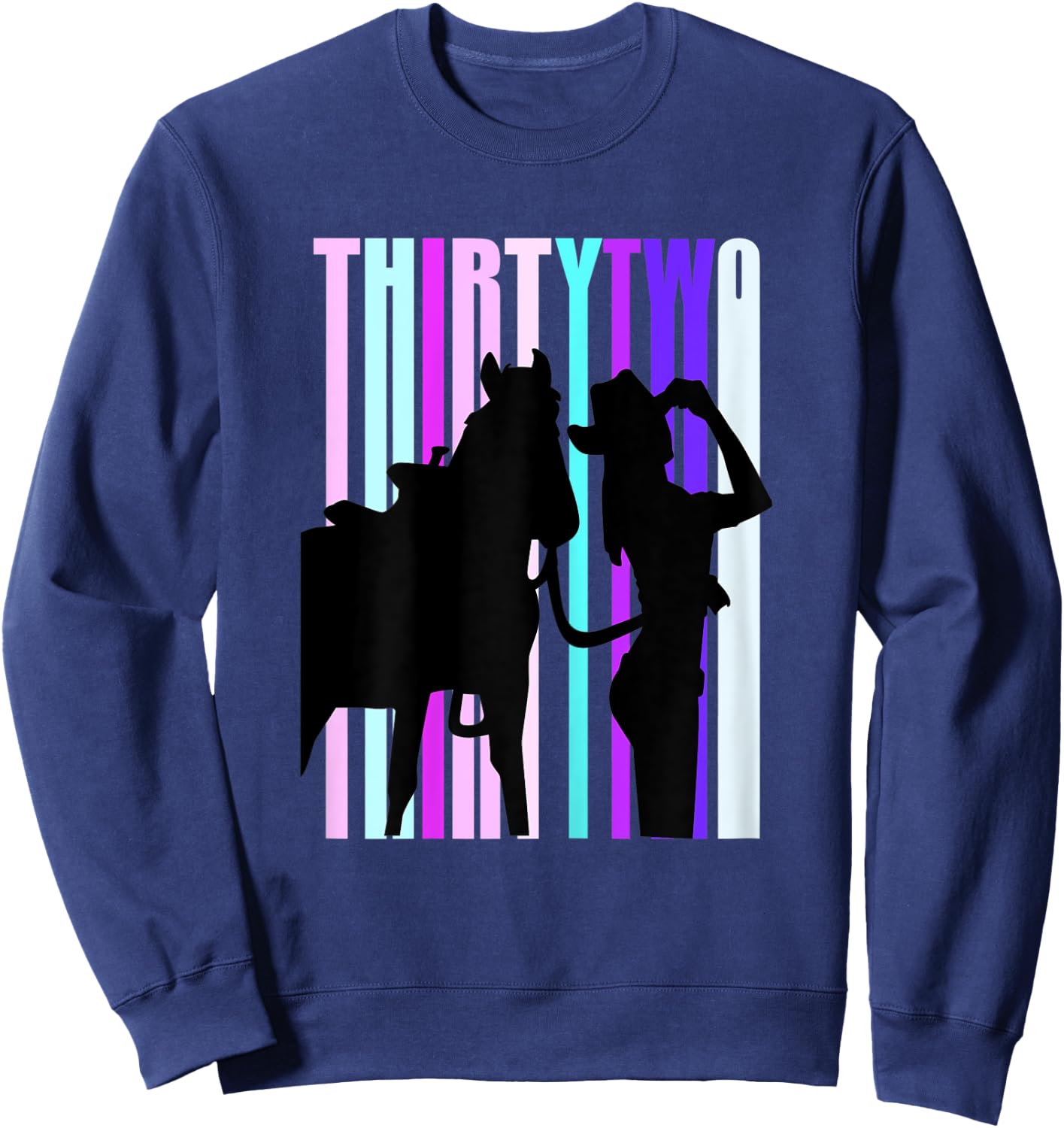 Cowgirls 32nd Birthday Woman And Horse Rodeo Cowgirl 32 Sweatshirt - Sweatshirt | Navy
