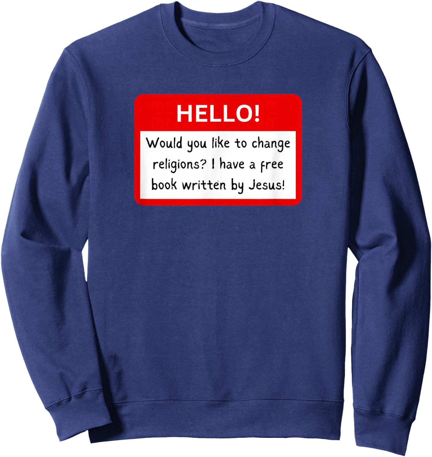 The Book Of Mormon Musical Would You Like A Free Book? Sweatshirt - Sweatshirt | Navy