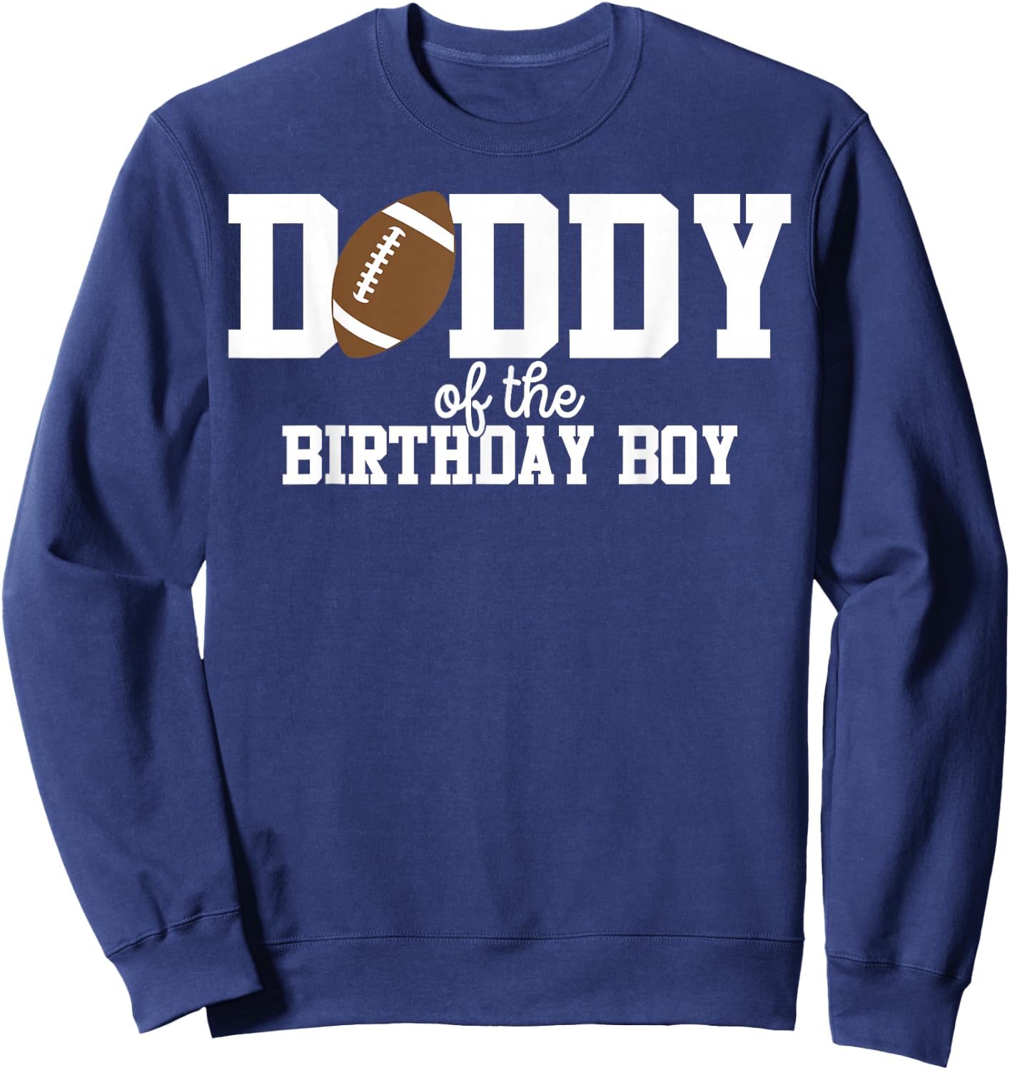 Daddy of the Birthday Boy Football Lover First Birthday Sweatshirt - Sweatshirt | Navy