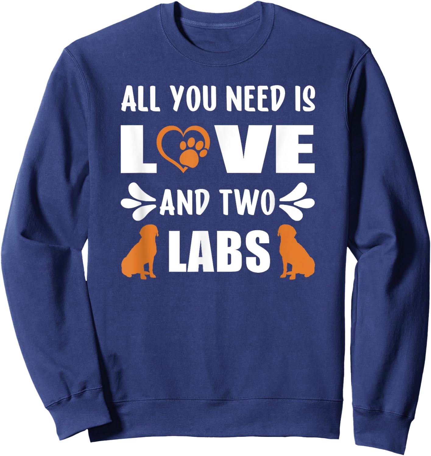 Fox Red Lab Mom Dad All You Need Labrador Retriever Sweatshirt - Sweatshirt | Navy