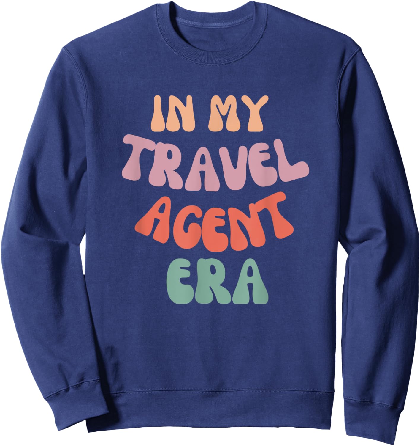 In My Travel Agent Era Funny Travel Agent Sweatshirt - Sweatshirt | Navy
