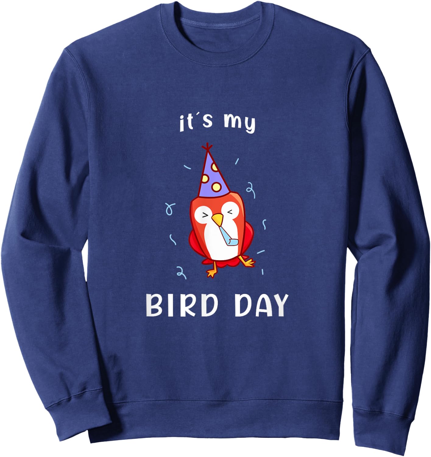 It's My Bird-Day Funny Birthday Sweatshirt - Sweatshirt | Navy