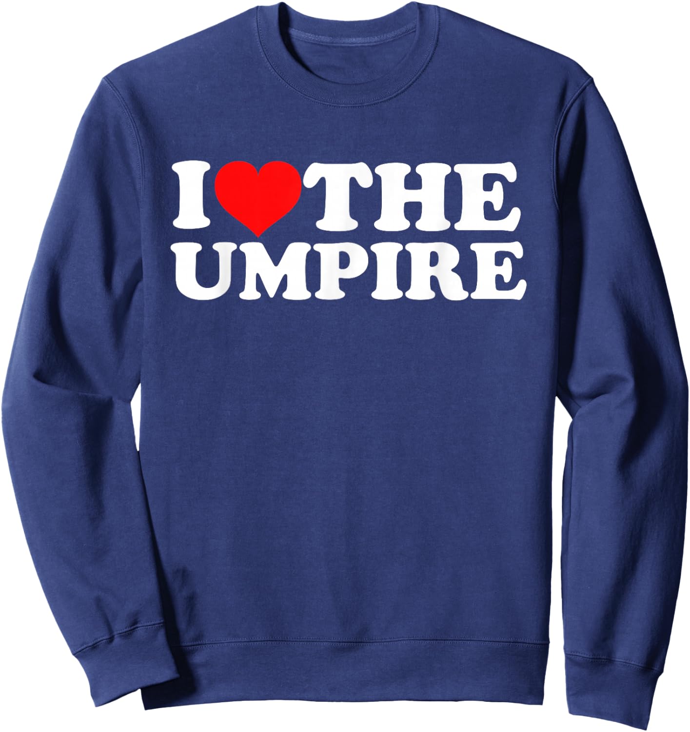 I Love The Umpire Sweatshirt - Sweatshirt | Navy