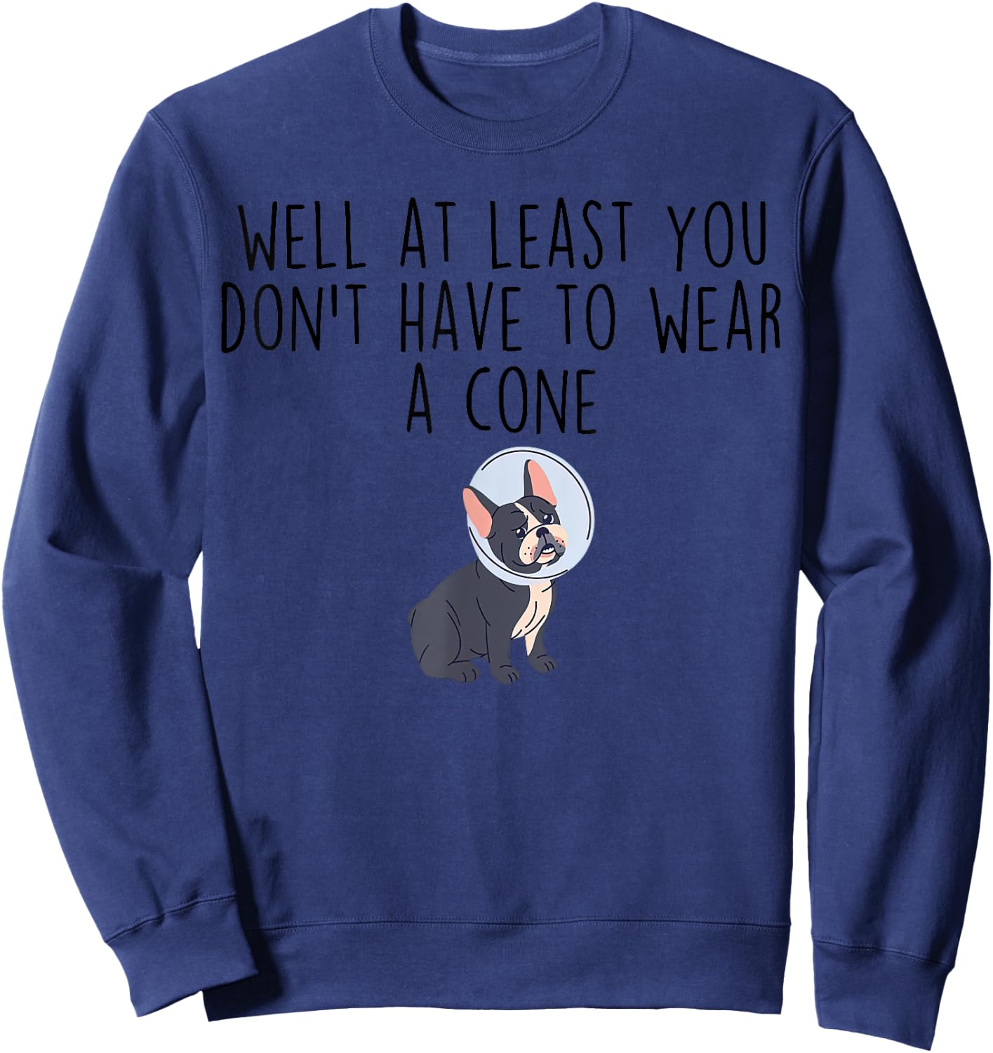 At Least You Don't Have to Wear a Cone-Cancer Recovery Sweatshirt - Sweatshirt | Navy